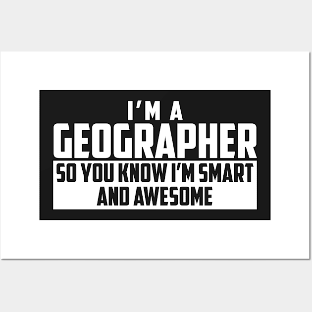 Smart and Awesome Geographer Wall Art by helloshirts